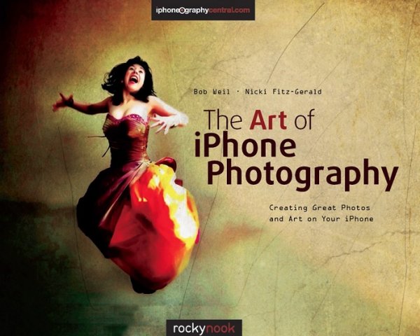 The Art of iPhone Photography-Creating Great Photos and Art on Your iPhone