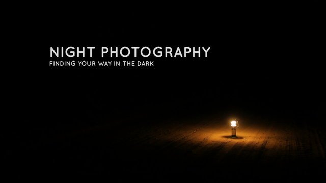 Ночная фотография: найди свой путь в темноте