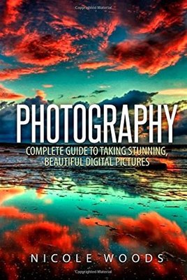 Фото. Полное руководство по производству потрясающих, красивых фотографий